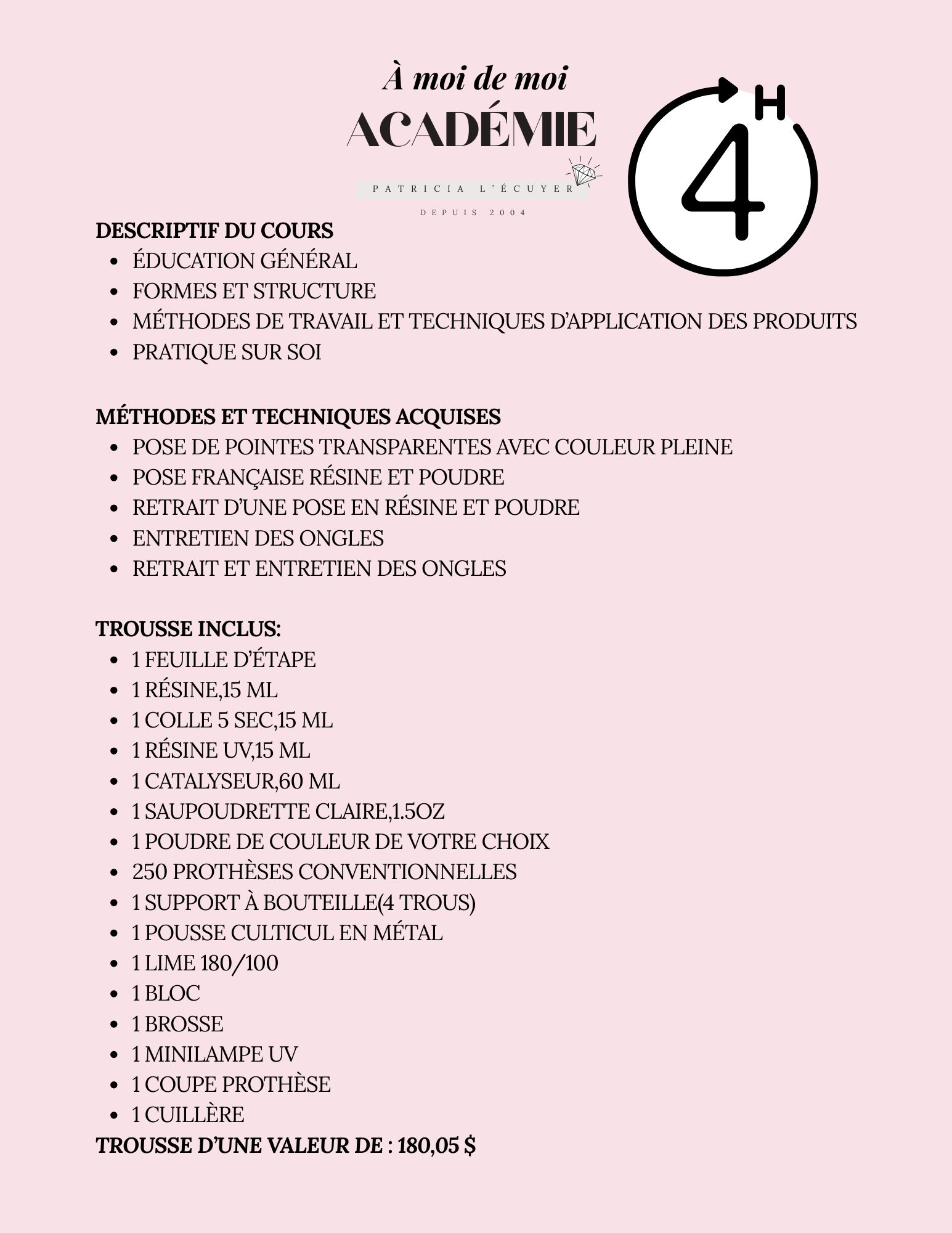 Affiche promotionnelle du cours « À moi de moi » de l’Académie Patricia L’Écuyer. L’image présente le logo de l’académie et décrit le contenu de la formation de 4 heures : éducation générale, formes et structure, méthodes de travail et pratique sur soi. Sont aussi détaillées les techniques acquises comme la pose de pointes transparentes, la pose française en résine et poudre, le retrait et l’entretien des ongles. En bas, la liste du matériel inclus dans la trousse d’une valeur de 180,05 $ est présentée, ave