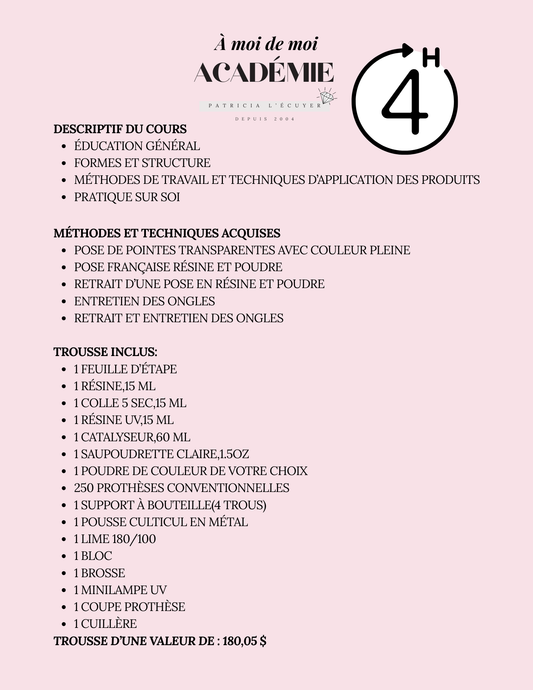 Affiche promotionnelle du cours « À moi de moi » de l’Académie Patricia L’Écuyer. L’image présente le logo de l’académie et décrit le contenu de la formation de 4 heures : éducation générale, formes et structure, méthodes de travail et pratique sur soi. Sont aussi détaillées les techniques acquises comme la pose de pointes transparentes, la pose française en résine et poudre, le retrait et l’entretien des ongles. En bas, la liste du matériel inclus dans la trousse d’une valeur de 180,05 $ est présentée, ave